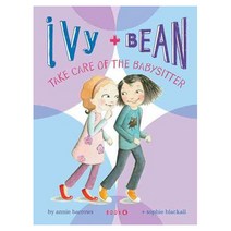 Ivy and Bean. 4: Take Care of the Babysitter:, Chronicle Books
