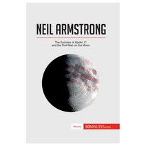 (영문도서) Neil Armstrong: The Success of Apollo 11 and the First Man on the Moon Paperback, 50minutes.com, English, 9782806276940
