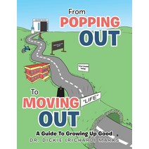 (영문도서) From Popping out to Moving out: a Guide to Growing up Good (Black) Paperback, Xlibris Us, English, 9781664182615