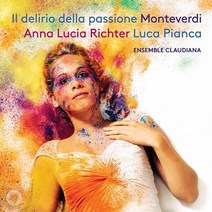 핫트랙스 CLAUDIO MONTEVERDI - IL DELIRIO DELLA PASSIONE/ ANNA LUCIA RICHTER LUCA PIANCA [몬테베르디: 오르페오 아리안나의 한탄 - 안나 루치아 리히터]