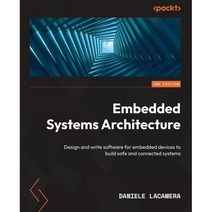 Embedded Systems Architecture 2/E : Design and write software for embedded devices to ..., Packt Publishing