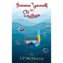 (영문도서) Immerse Yourself in Smiles Paperback, Virtualbookworm.com Publishing, English, 9781638680987