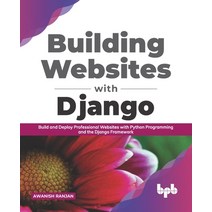 Building Websites with Django: Build and deploy professional websites with Python programming and th... Paperback, Bpb Publications, English, 9789389328288