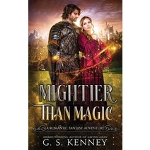 (영문도서) Mightier Than Magic: A riveting romantic fantasy adventure Paperback, G. S. Kenney, English, 9781737531234