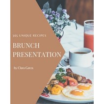 365 Unique Brunch Presentation Recipes: I Love Brunch Presentation Cookbook! Paperback, Independently Published