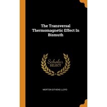 (영문도서) The Transversal Thermomagnetic Effect In Bismuth Hardcover, Franklin Classics, English, 9780343523138