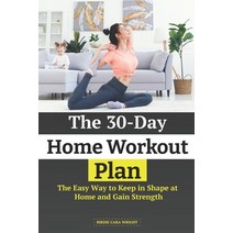 (영문도서) The 30-Day Home Wоrkоut Plаn: Thе Easy Wау tо Keep ... Paperback, Independently Published, English, 9798589888003