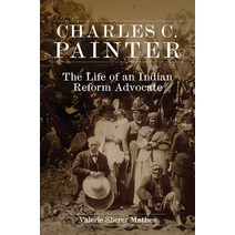Charles C. Painter: The Life of an Indian Reform Advocate Hardcover, University of Oklahoma Press