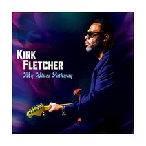 커크 플레처 Kirk Fletcher My Blues Pathway LP 음반 바이닐 레코드 앨범