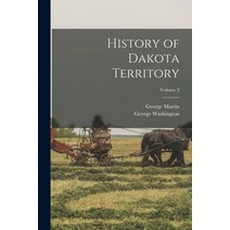 (영문도서) History of Dakota Territory; Volume 3 Paperback, Legare Street Press, English, 9781017808032