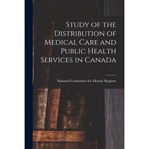 (영문도서) Study of the Distribution of Medical Care and Public Health Services in Canada Paperback, Hassell Street Press, English, 9781015263109