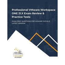 Professional VMware Workspace ONE 21.X Exam Review & Practice Tests: Prep Questions for 2v0-62.21 La