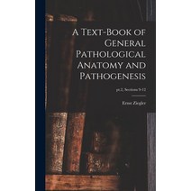 (영문도서) A Text-book of General Pathological Anatomy and Pathogenesis; pt.2 sections 9-12 Hardcover, Legare Street Press, English, 9781013424892
