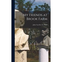 (영문도서) My Friends at Brook Farm Hardcover, Legare Street Press, English, 9781018213767