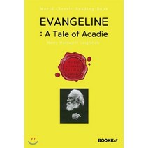 에반젤린 : 아카디 이야기 (롱펠로 서사시) - Evangeline: A Tale of Acadieㅣ영문판ㅣ, BOOKK(부크크), 롱펠로 저