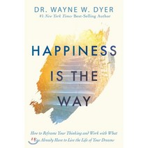 Happiness Is the Way:How to Reframe Your Thinking and Work with What You Already Have to Live t..., Hay House