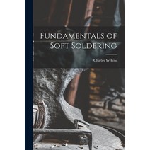 (영문도서) Fundamentals of Soft Soldering Paperback, Hassell Street Press, English, 9781014253521
