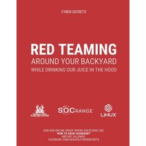 Red Teaming Around Your Backyard While Drinking Our Juice in The Hood: Cyber Intelligence Report: 202 Paperback, Independently Published