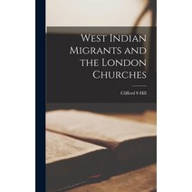 (영문도서) West Indian Migrants and the London Churches Hardcover, Hassell Street Press, English, 9781013543432