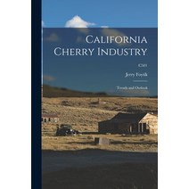 (영문도서) California Cherry Industry: Trends and Outlook; C501 Paperback, Hassell Street Press, English, 9781013348884