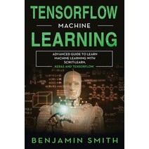 TensorFlow Machine Learning: Advanced Guide to Learn Machine Learning With Scikit-Learn Keras and T... Paperback, Independently Published, English, 9798590267347