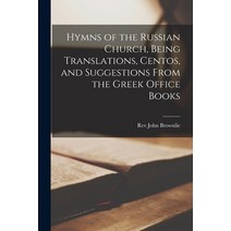 (영문도서) Hymns of the Russian Church Being Translations Centos and Suggestions From the Greek Offic... Paperback, Legare Street Press, English, 9781017819311