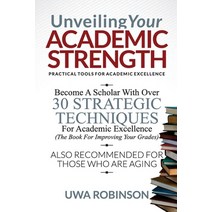 Unveiling Your ACADEMIC STRENGTH: Practical Tools for Academic Excellence Paperback, Leadership Plus International, English, 9789789681389