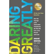 Daring Greatly:How the Courage to Be Vulnerable Transforms the Way We Live Love Parent and Lead, Avery Publishing Group