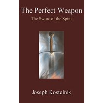 The Perfect Weapon: The Sword of the Spirit Paperback, Independently Published