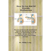 How To Get Rid Of Erectile Dysfunction.: Stay free from erectile dysfunction with the best herbal ro... Paperback, Independently Published