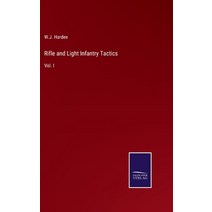 (영문도서) Rifle and Light Infantry Tactics: Vol. I Hardcover, Salzwasser-Verlag, English, 9783375040017