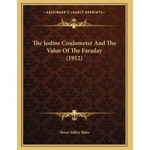 The Iodine Coulometer And The Value Of The Faraday (1912) Paperback, Kessinger Publishing