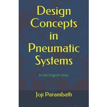Design Concepts in Pneumatic Systems: In the English Units Paperback, Independently Published