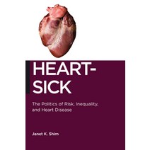 (영문도서) Heart-Sick: The Politics of Risk Inequality and Heart Disease Paperback, New York University Press, English, 9780814786857