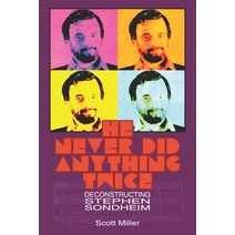 (영문도서) He Never Did Anything Twice: Deconstructing Stephen Sondheim Paperback, Independently Published, English, 9798374110609