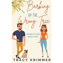 (영문도서) Barking Up the Wrong Tree: An enemies-to-lovers romantic comedy Paperback, Tracy Krimmer, English, 9798201724627