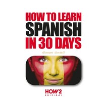 (영문도서) How to Learn Spanish in 30 Days Paperback, How2 Edizioni, English, 9788893055390