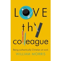 (영문도서) Love thy Colleague: Being Authentically Christian at Work Paperback, Monarch Books, English, 9780857217165