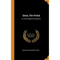 (영문도서) Zenia The Vestal: Or The Problem Of Vibrations Hardcover, Franklin Classics, English, 9780343575151