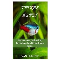 (영문도서) Tetras as Pet: Tetras care behavior breeding health and lots more!!! Paperback, Independently Published, English, 9798361489336