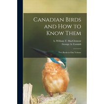 (영문도서) Canadian Birds and How to Know Them [microform]: Two Books in One Volume Paperback, Legare Street Press, English, 9781014502032