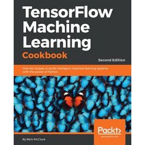 TensorFlow Machine Learning Cookbook - Second Edition Paperback, Packt Publishing