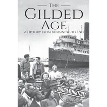 The Gilded Age: A History From Beginning to End Paperback, Independently Published, English, 9781795411783