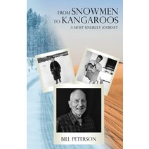 (영문도서) From Snowmen to Kangaroos: A Most Unlikely Journey Paperback, William Einar Peterson, English, 9781922644831
