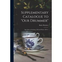 (영문도서) Supplementary Catalogue to Our Drummer: Specialties in Furniture Fall and Winter 1891-2. Paperback, Legare Street Press, English, 9781014268280