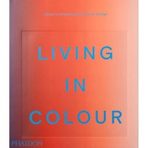 Living in Colour : Colour in Contemporary Interior Design, Phaidon Press