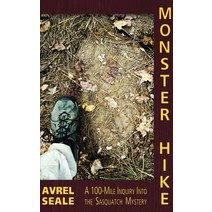 Monster Hike: A 100-Mile Inquiry Into the Sasquatch Mystery Hardcover, Anomalist Books