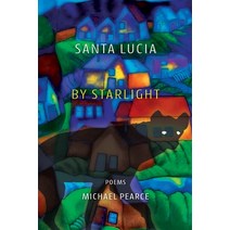 (영문도서) Santa Lucia by Starlight: Poems Paperback, Brighthorse Books, English, 9781944467296