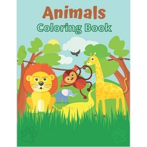 Animals Coloring Book: Cute and Fun Coloring Pages of Animals for Kids Ages 2-4 4-8 Boys & Girls ... Paperback, Independently Published, English, 9798733121291