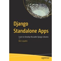 Django Standalone Apps: Learn to Develop Reusable Django Libraries Paperback, Apress